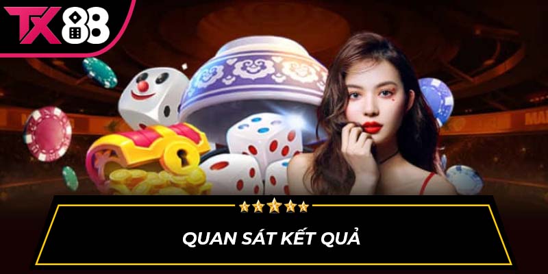 Quan sát kết quả 