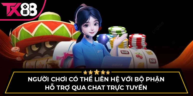 Người chơi có thể liên hệ với bộ phận hỗ trợ qua chat trực tuyến