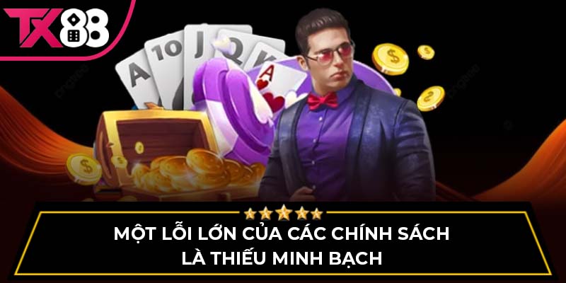 Một lỗi lớn của các chính sách là thiếu minh bạch