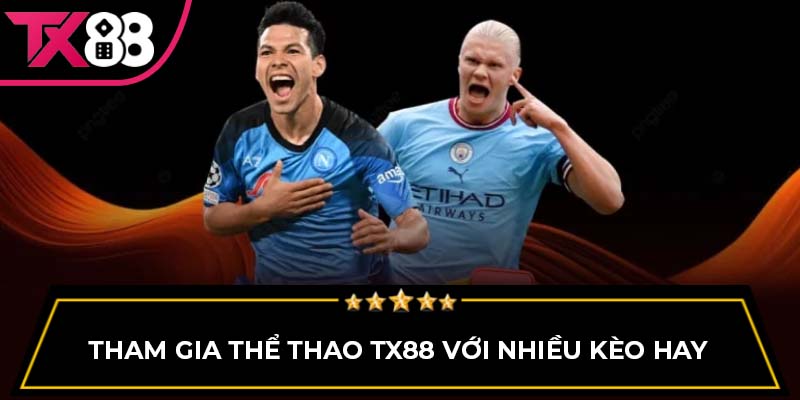 Tham gia thể thao tại TX88 với nhiều kèo hay