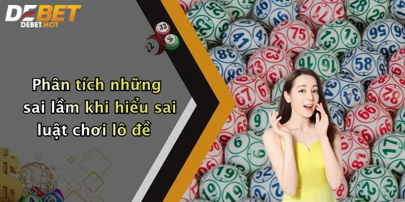Phân tích những sai lầm khi hiểu sai luật chơi lô đề